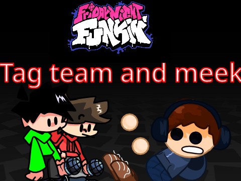 FNF - (Vs tag team) (extra: your @meekaryo)