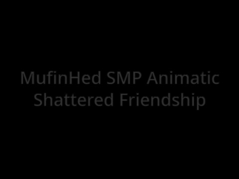 MufinHed Smp Animatic - Shattered Friendship