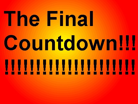 THE FINAL COUNTDOWN!