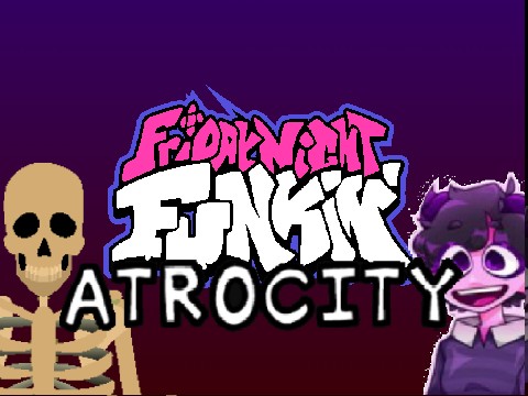 ATROCITY - FNF(Playable)