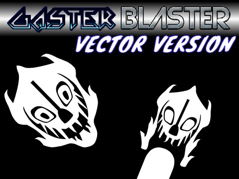 gaster blaster vector ver. ガスターブラスター ベクターバージョン