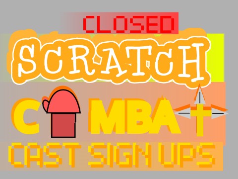 Scratch Combat CAST SIGN UPS [CLOSED]