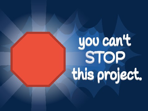 You Can't Stop This Project