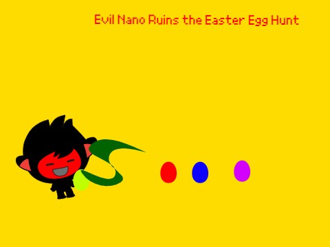 Evil Nano Ruins the Easter Egg Hunt