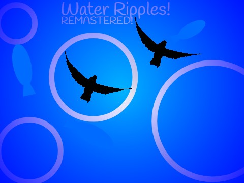 Water Ripples Remastered!