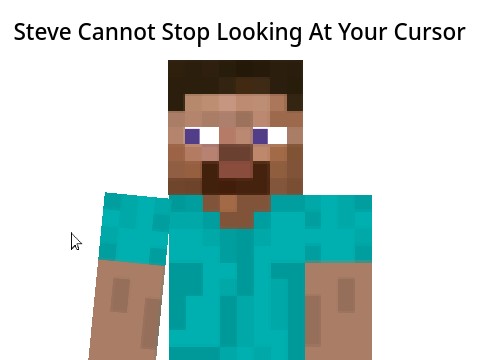 Steve Cannot Stop Looking At Your Cursor
