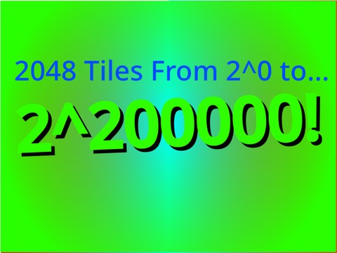 2048 Tiles From 2^0... to 2^200000!