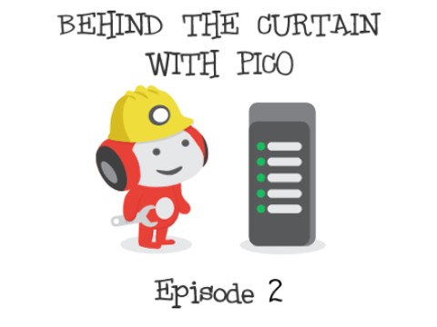Ep. 2 - Behind the curtain with Pico