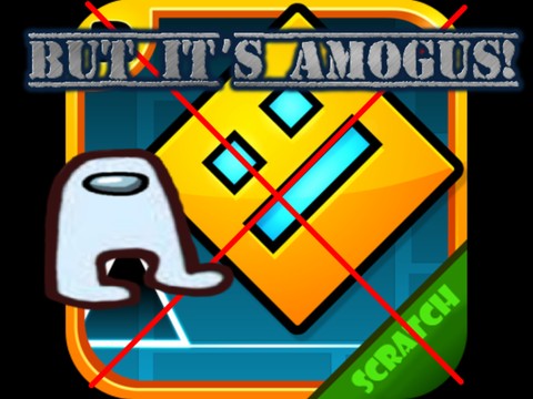 Geometry Dash v1.5 but it’s AMOGUS!!!!