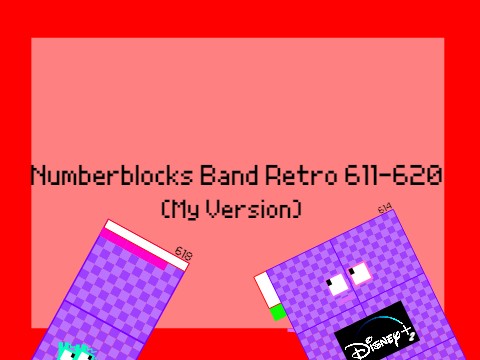 Numberblocks Band Retro 611-620 (My Version)