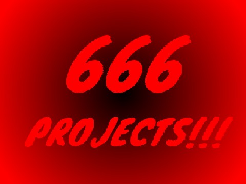 666 PROJECTS. O_O