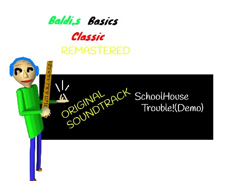 Baldi,s Basics Classic Remastered SchoolHouse Trouble! (Demo)