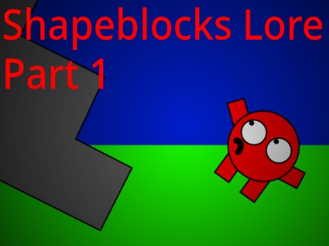 Shapeblocks Lore Part 1
