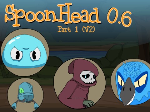 Spoonhead 0.6 Part 1 (V2)
