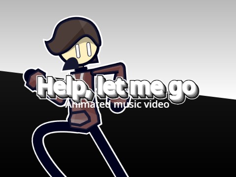 Help, let me go - Animated