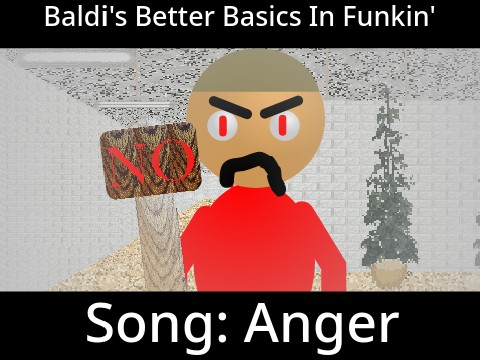 Baldi's Better Basics In Funkin': Anger