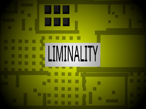 LIMINALITY