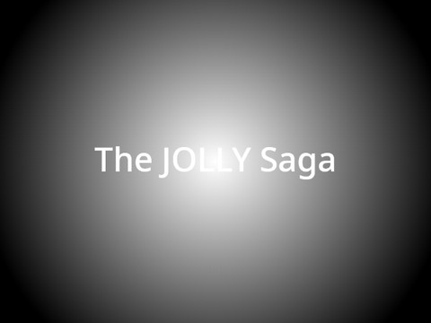 The JOLLY Saga