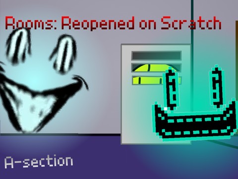 Rooms Reopened on Scratch: A-section