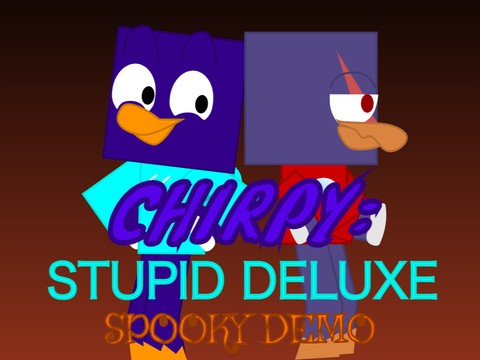 Chirpy Stupid Deluxe: SPOOKY Demo!