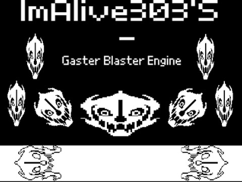 Gaster Blaster Engine - ImAlive303