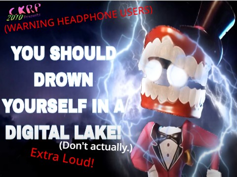 Drown yourself in the digital lake meme (Loud warning headphone users)