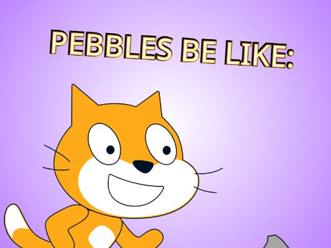 Scratch Short: Pebbles be like: