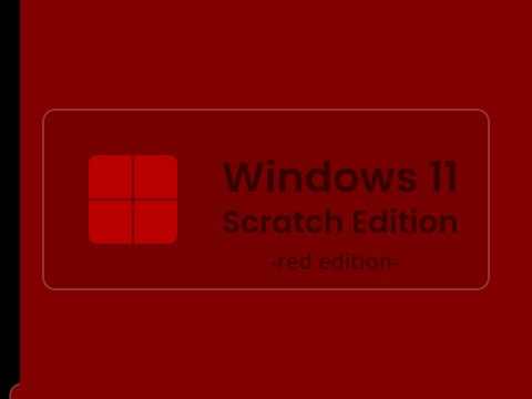 [RED EDITION] Windows 11 Scratch Edition • RELEASE remix