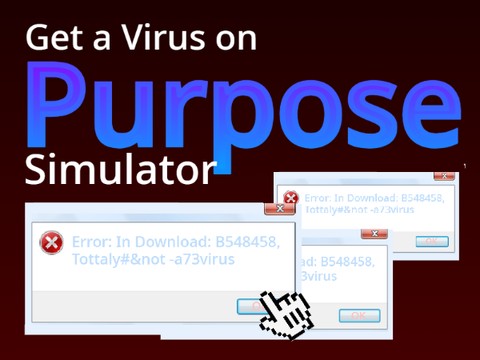 Get a Virus on Purpose Simulator! (v1.6)